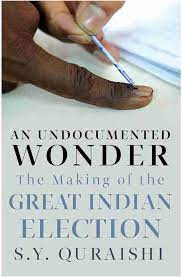 An Undocumented Wonder - The Making of the Great Indian Election